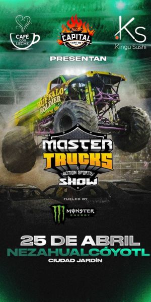 Monster Energy presenta Master truck show action en Nezahualcóyotl